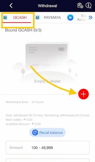 Step 1: Select GCash withdrawal and click the plus sign to add your GCash account.